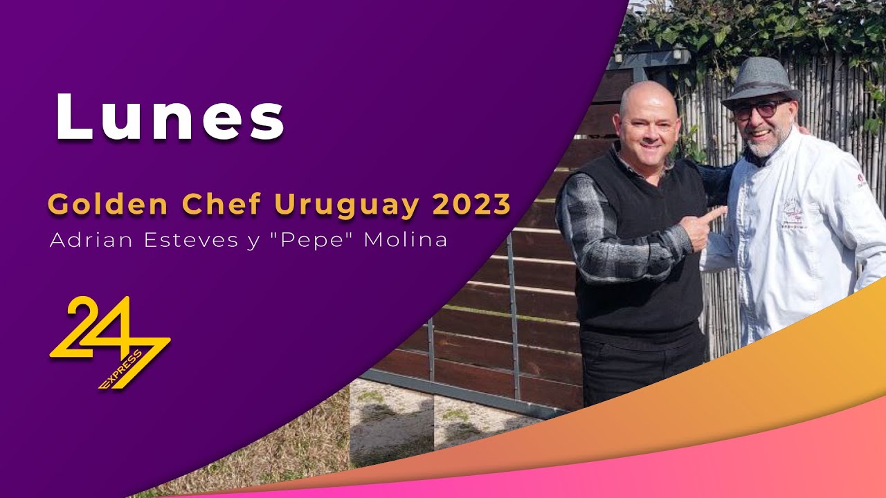 24_7 EXPRESS | Entrevista a Pepe Molina y Adrián Esteves de Golden Chef Uruguay