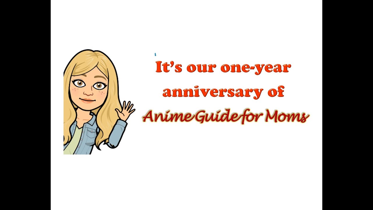 600 Anime Reviews for Parents - Celebrating 1 Year of AnimeGuide4Moms.com