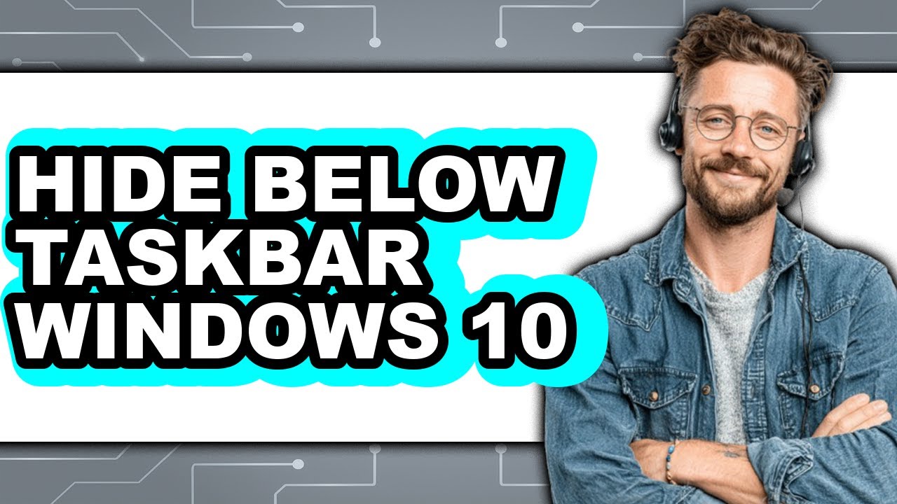 How to Hide Below Taskbar Windows 10 - Full Guide