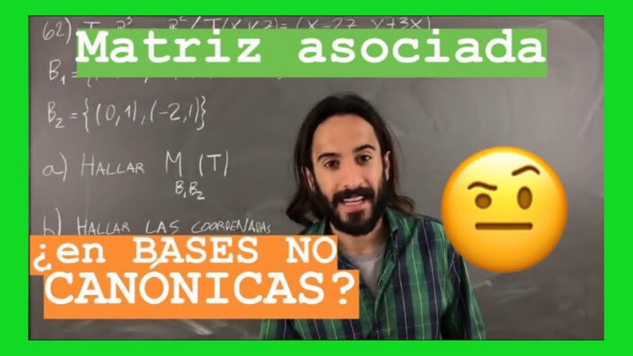 Como hallar la matriz asociada a una Transformaciones Lineal en bases dadas ( 62/113 )