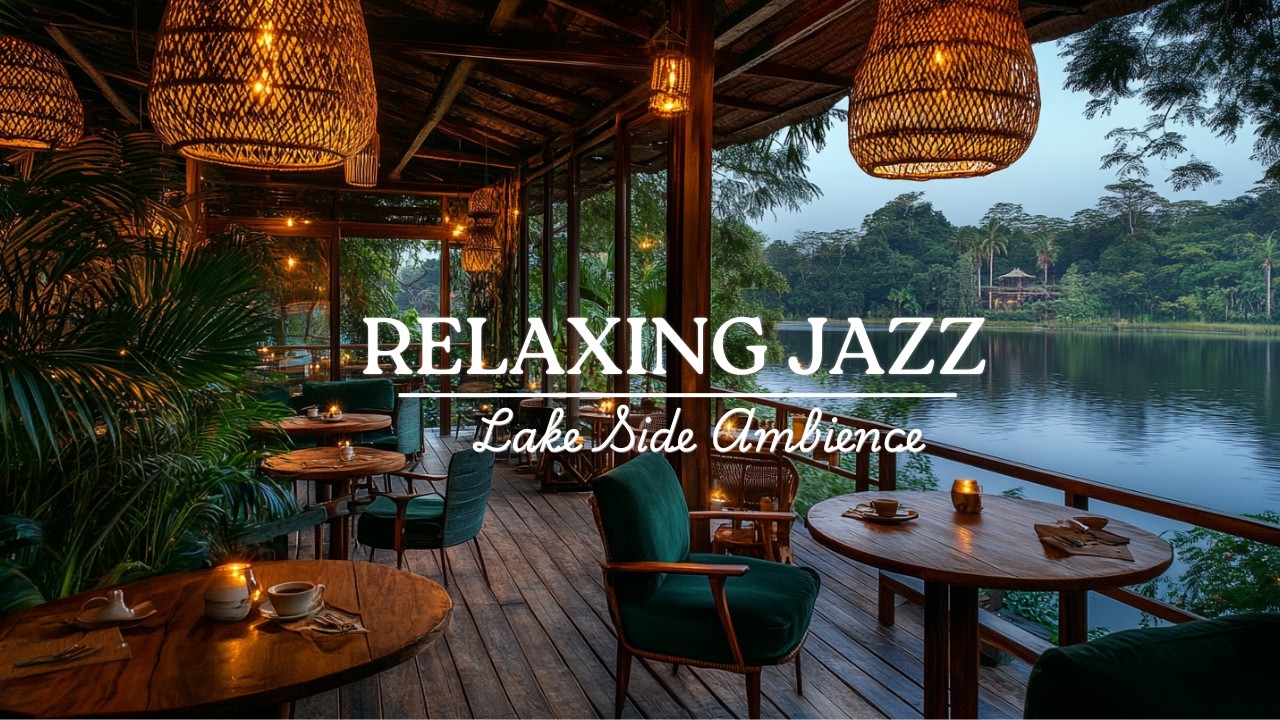 Relaxing Jazz // Lake Side Ambience