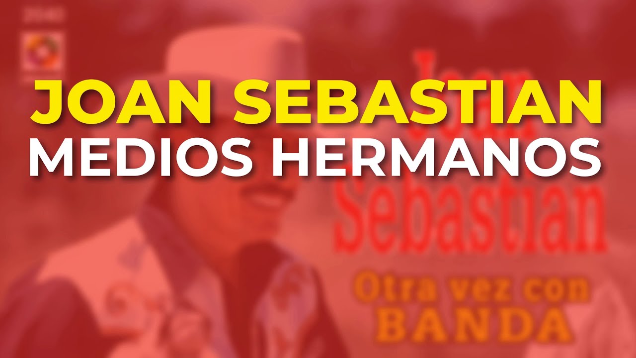 Joan Sebastian - Medios Hermanos (Audio Oficial)