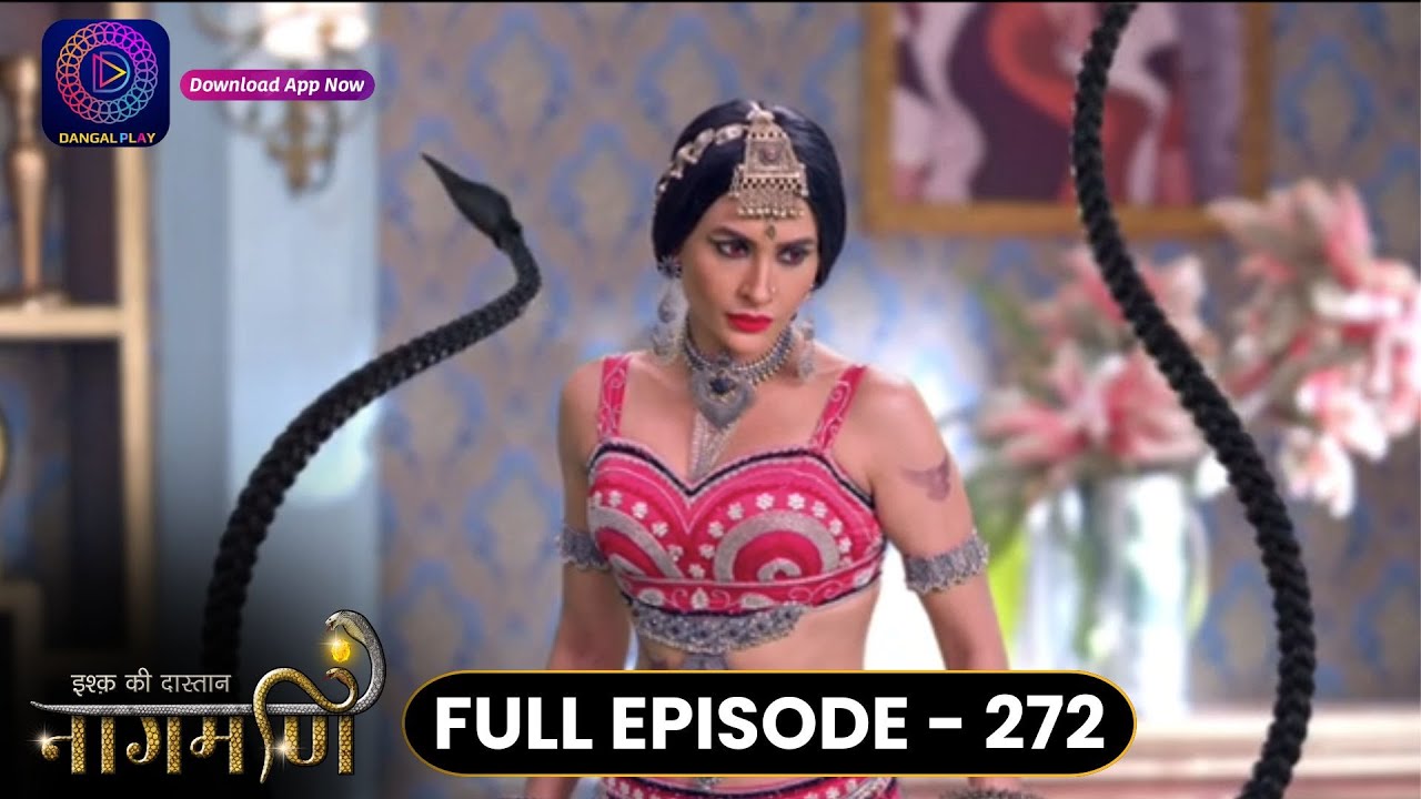 Ishq Ki Dastaan Naagmani | Full Episode 272 | Dangal TV