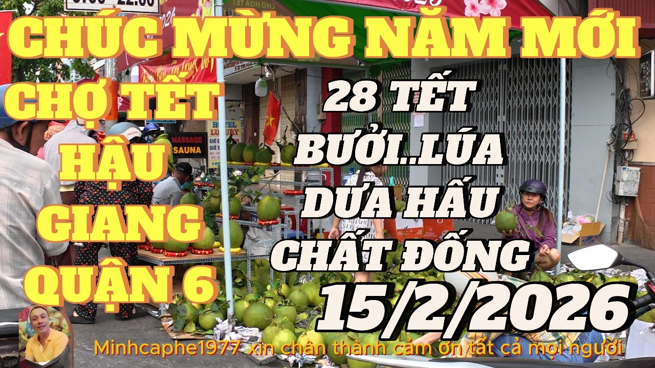 HẬU GIANG QUẬN 6.!!.CHÚC  BÀ CON ..ANH CHỊ CÔ CHÚ..VÀ CÁC BẠN..ĐÓN XUÂN AN LÀNH..HẠNH PHÚC.15/2/2026
