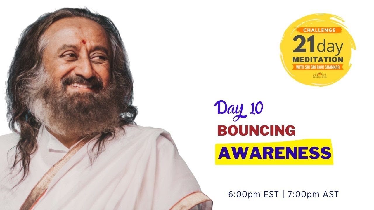 Bouncing Awareness | Day 10 of the 21 Day Meditation Challenge with Sri Sri Ravi Shankar