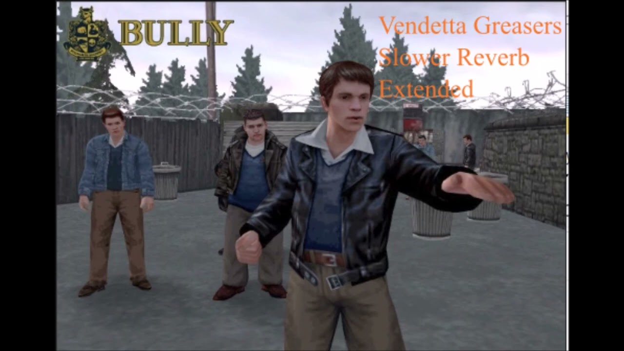 Bully Soundtrack Vendetta Greasers Slower and Reverb Extended