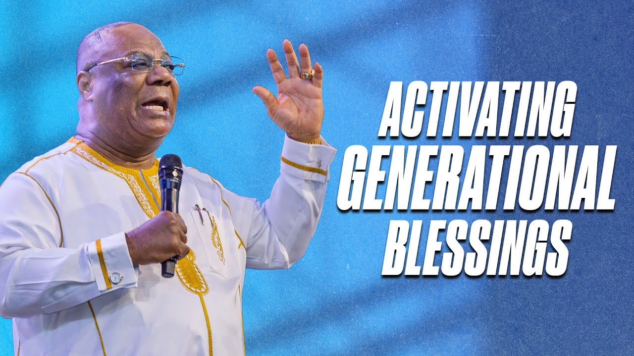 Activating Generational Blessings – Archbishop Duncan-Williams