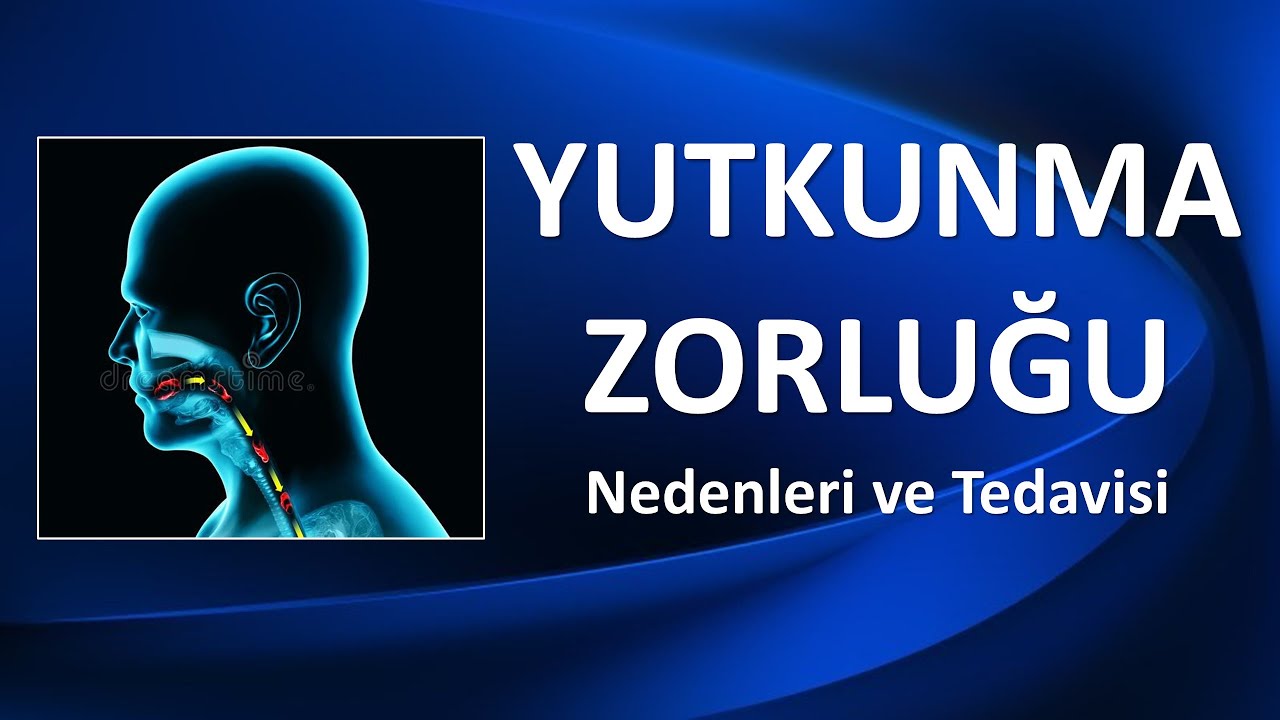 YUTKUNMA ZORLUĞU: DİSFALJİ