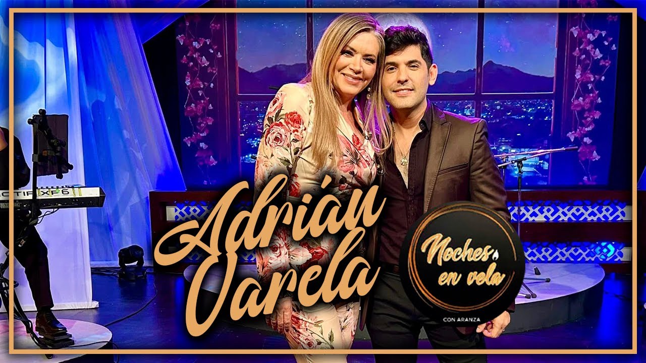 ADRI&Aacute;N VARELA - NOCHES EN VELA CON ARANZA - PROGRAMA COMPLETO