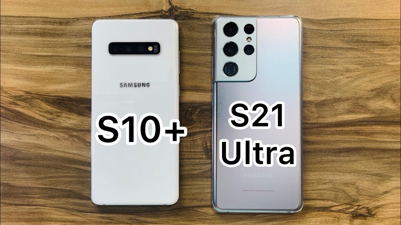Samsung Galaxy S21 Ultra vs Samsung Galaxy S10+ in 2023