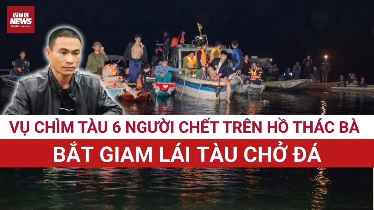 Bắt giam lái tàu chở đá trong vụ chìm tàu 6 người chết trên hồ Thác Bà | VTC News