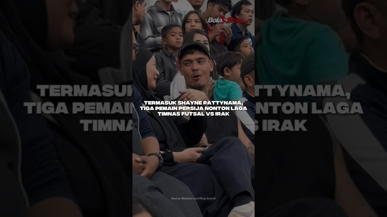 TERMASUK SHAYNE PATTYNAMA, TIGA PEMAIN PERSIJA NONTON LAGA TIMNAS FUTSAL VS IRAK
