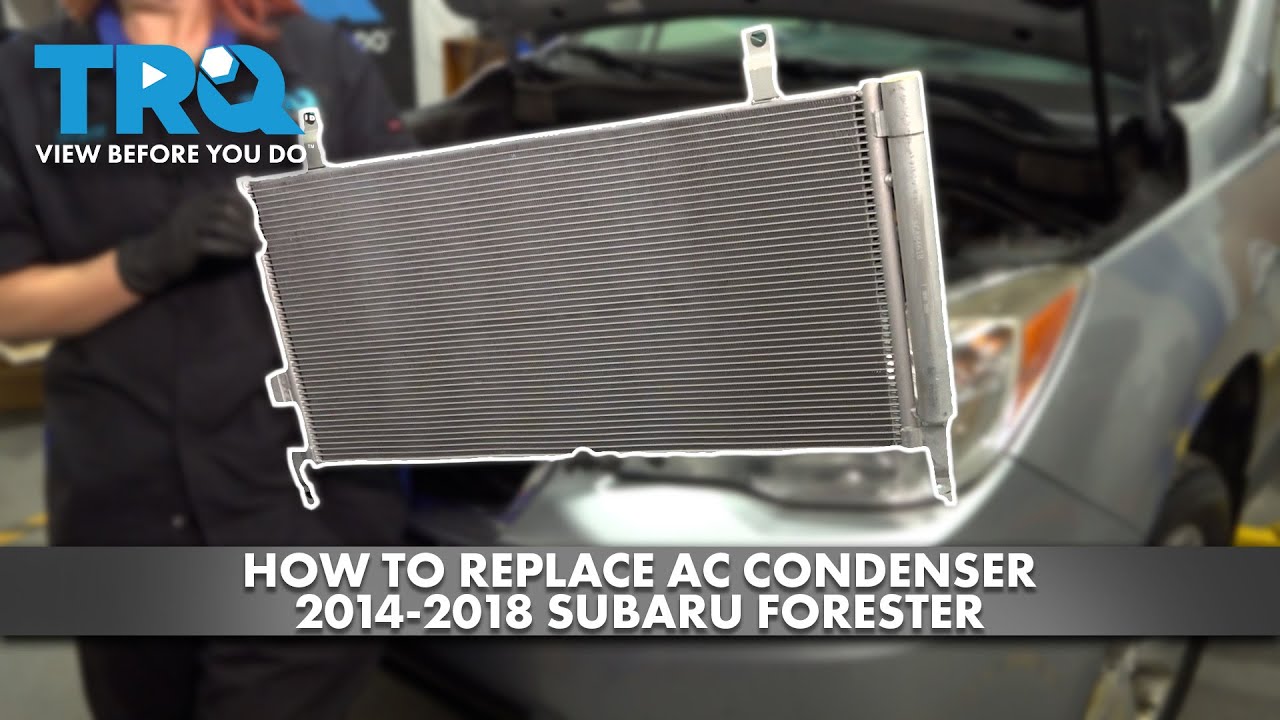 Как заменить конденсатор кондиционера Subaru Forester 2014-2018