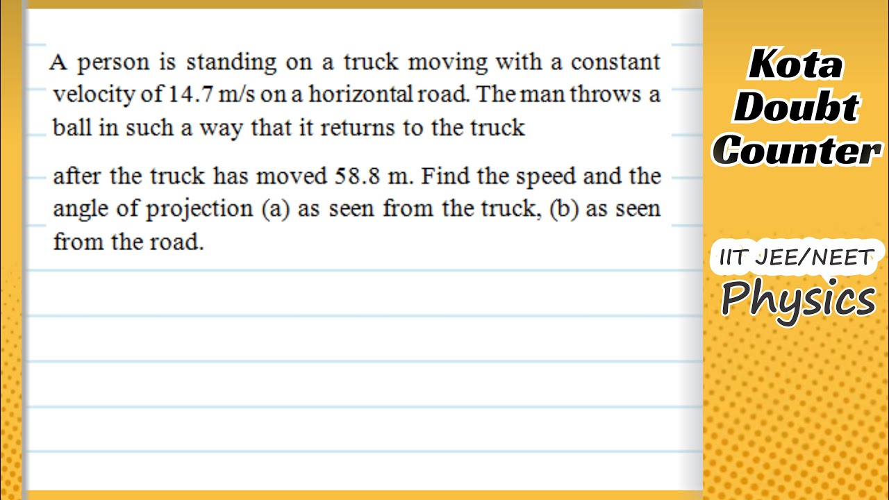 HCV A person is standing on a truck moving with a constant velocity of 14.7 m/s on a horizontal road