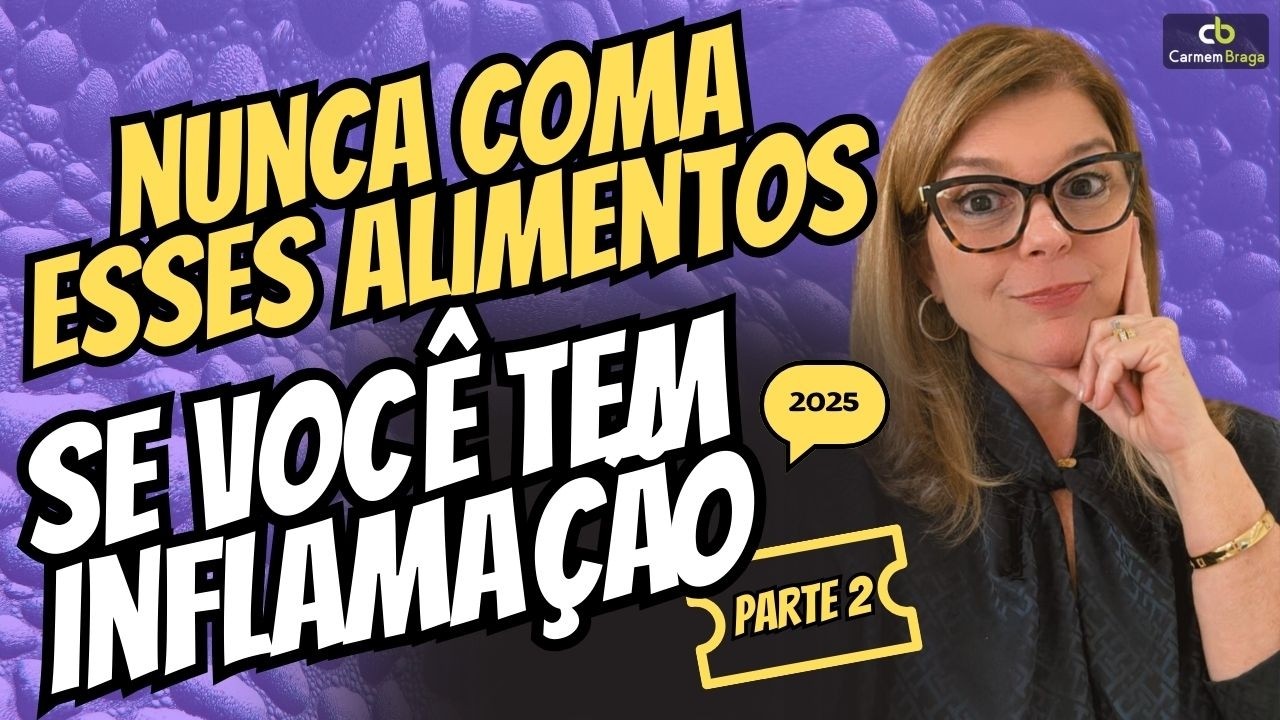 Nunca coma esses alimentos se você tem inflamação - Parte 2
