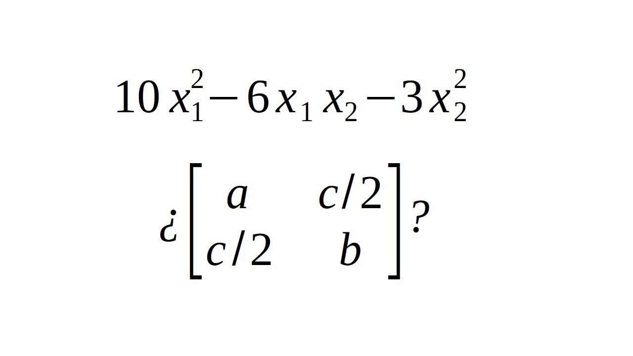 Encuentra la matriz de la forma cuadrática 1 - Algebra Lineal - ALG/7.2/2.1