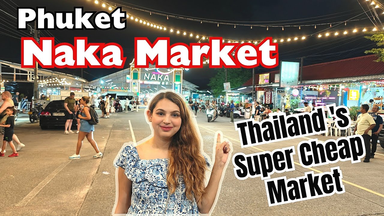 Phuket's Naka Market | Best Shopping Destination | Thailand's Super Cheap Market