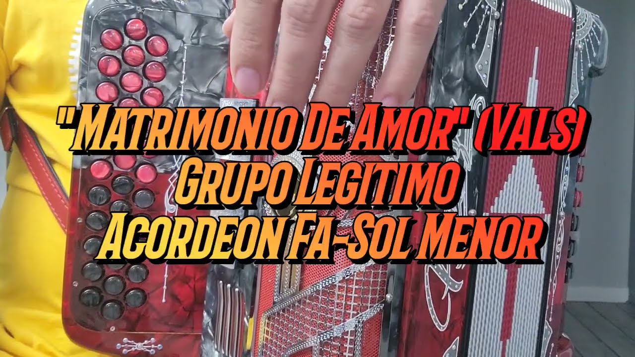 Matrimonio De Amor (Vals)-Grupo Legitimo-Acordeon Fa-Sol Menor