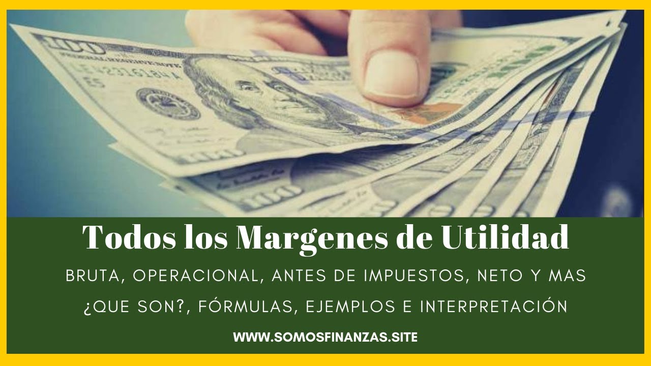 TODOS los Margen de Utilidad ► Bruta, Operativa, Neta y MÁS ► ¿Qué es?, Cálculo e Interpretación