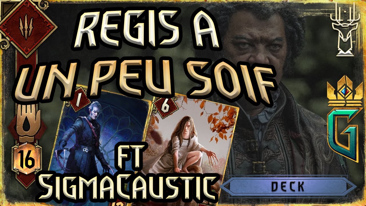 Deck MO - Un peu de sang pour Regis ft SigmaCaustic - GWENT FR