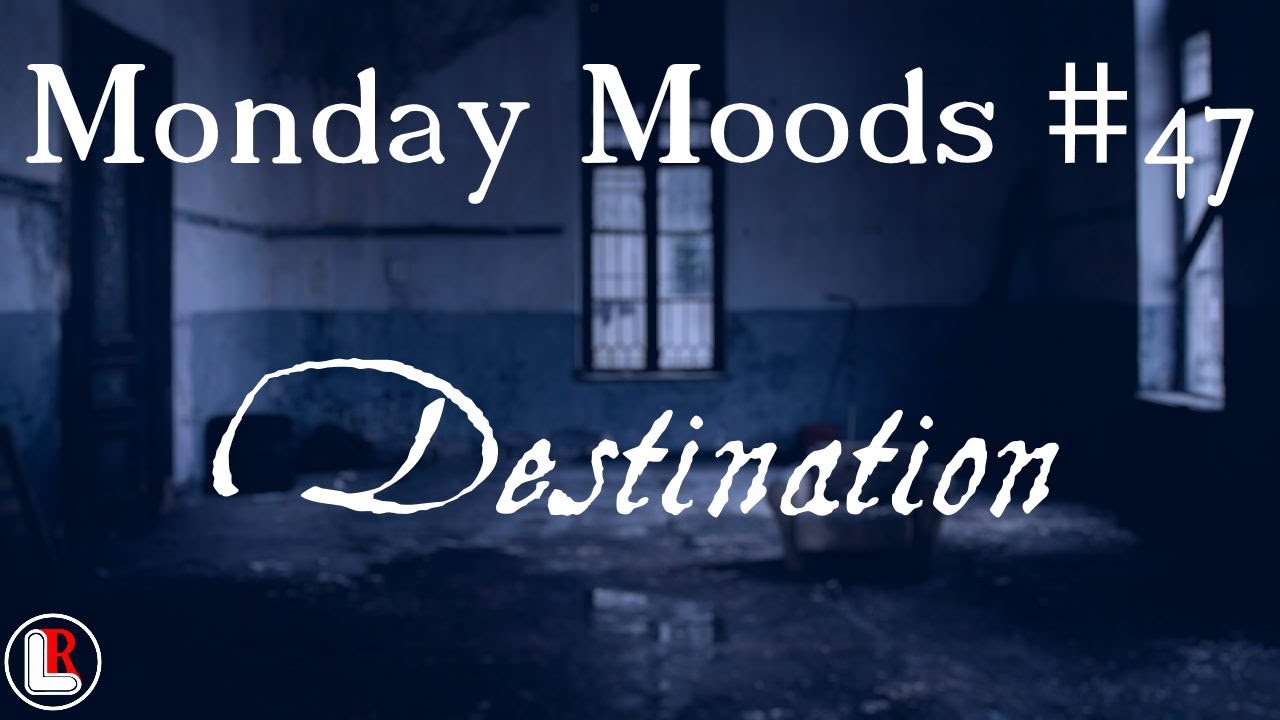 Destination | Monday Moods #47