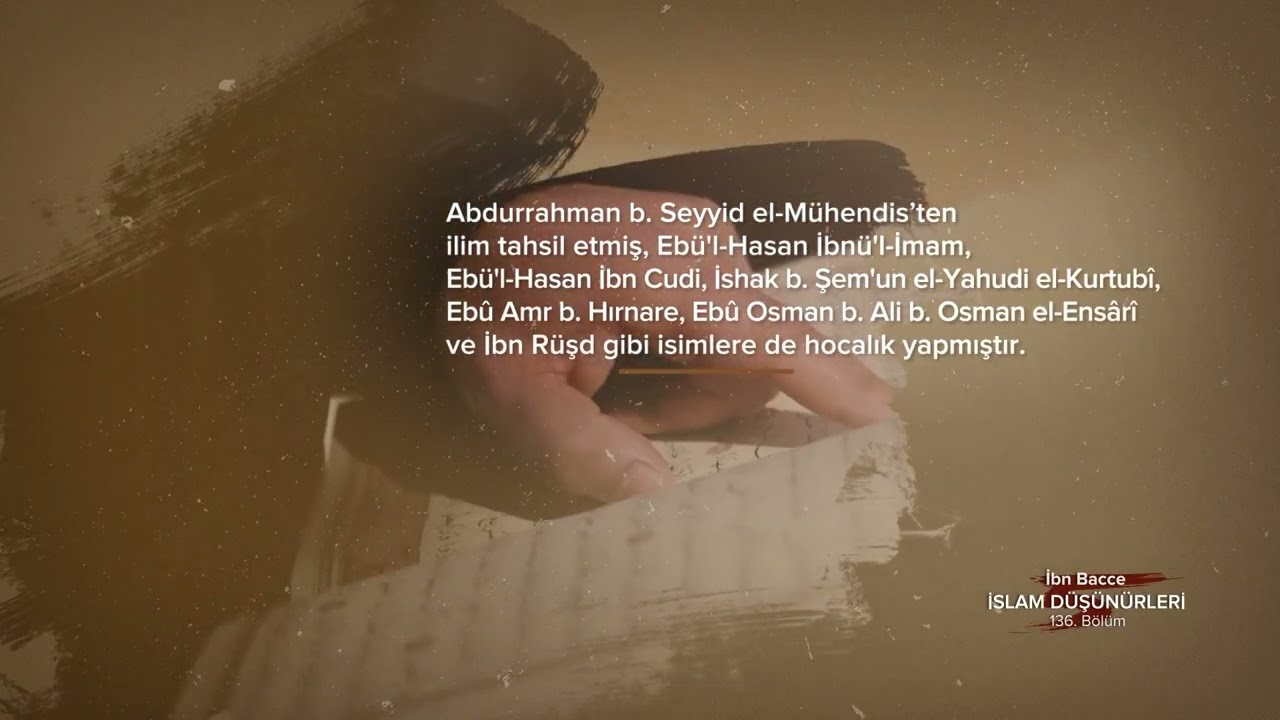 İbn Bacce... İslam D&uuml;ş&uuml;n&uuml;rleri - 136. B&ouml;l&uuml;m