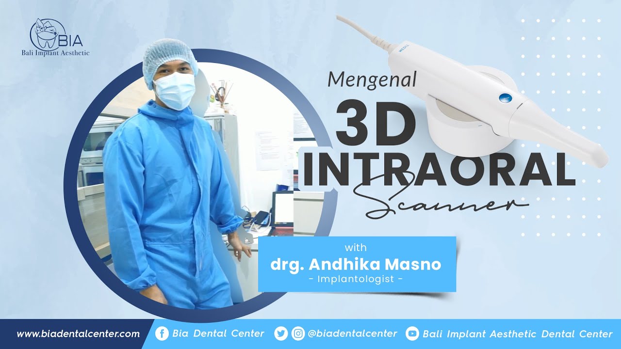 3D Intraoral Scanner - Metode Cetak Gigi yang Sangat Nyaman | BIA DENTAL CENTER