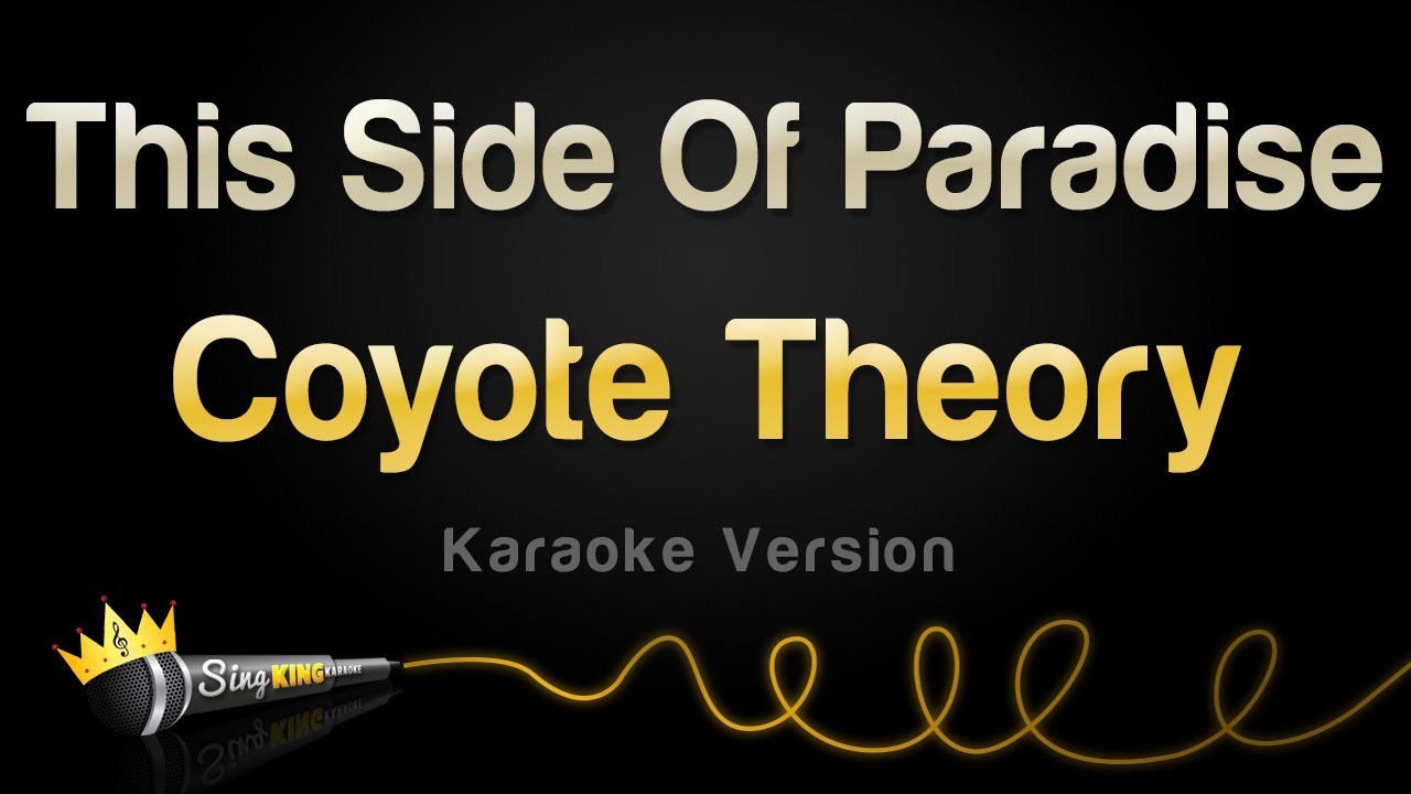 Coyote Theory - This Side Of Paradise (Karaoke Version)