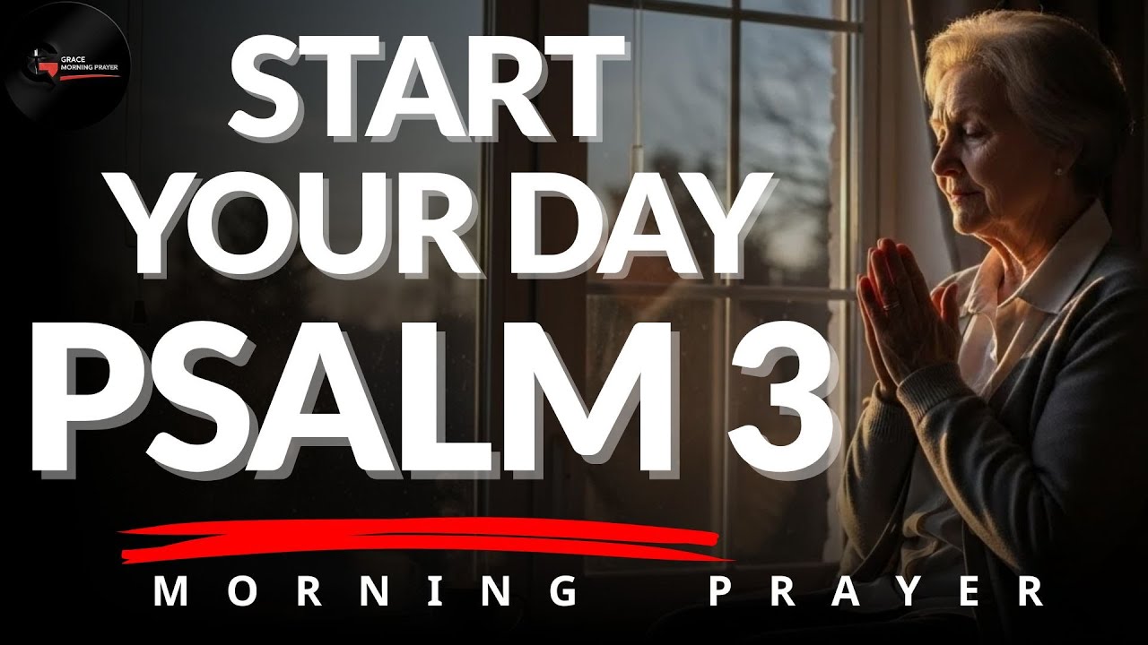 Morning Prayer With Psalm 3 | A Powerful Prayer for PEACE, PROTECTION, and REST | Morning Prayer