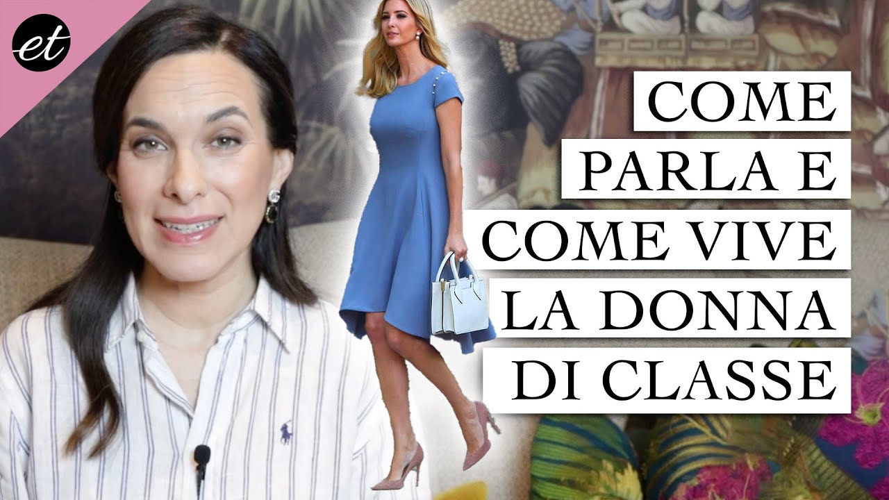 COME PARLA, COME SI VESTE E COME VIVE LA DONNA DI CLASSE