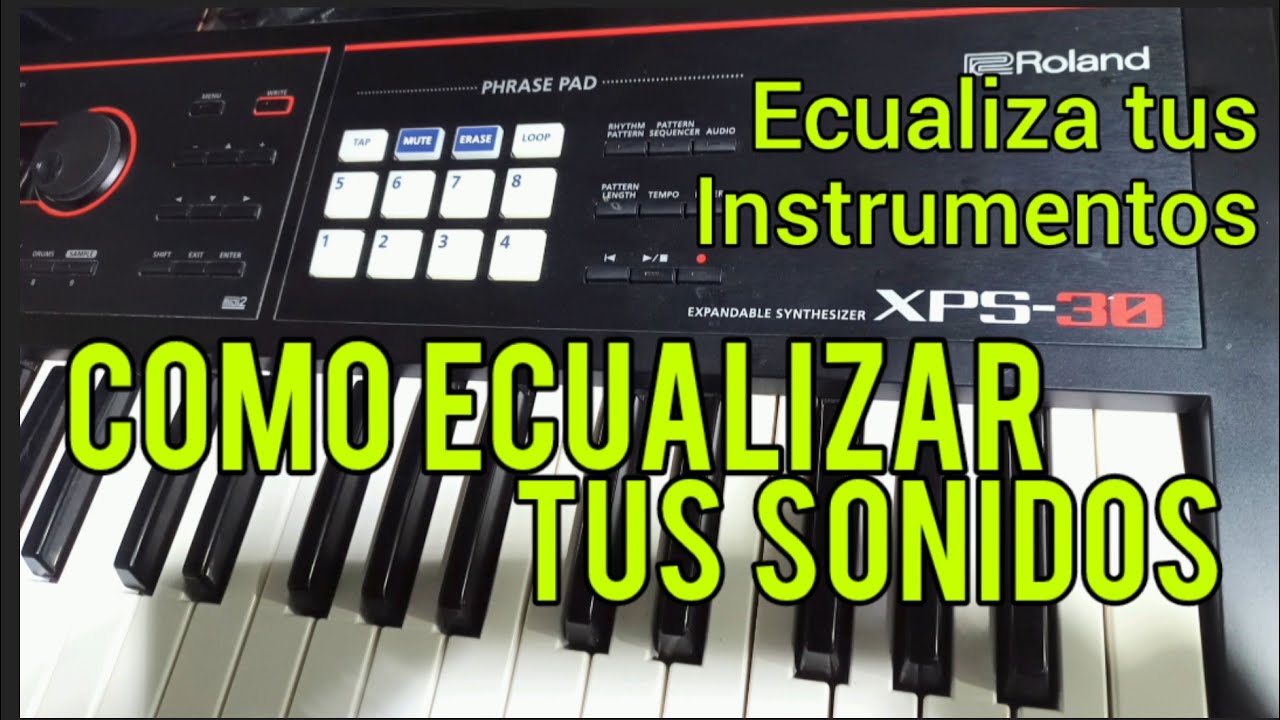 Tutorial como ecualizar un instrumento en ROLAND XPS 30 ... Interesante
