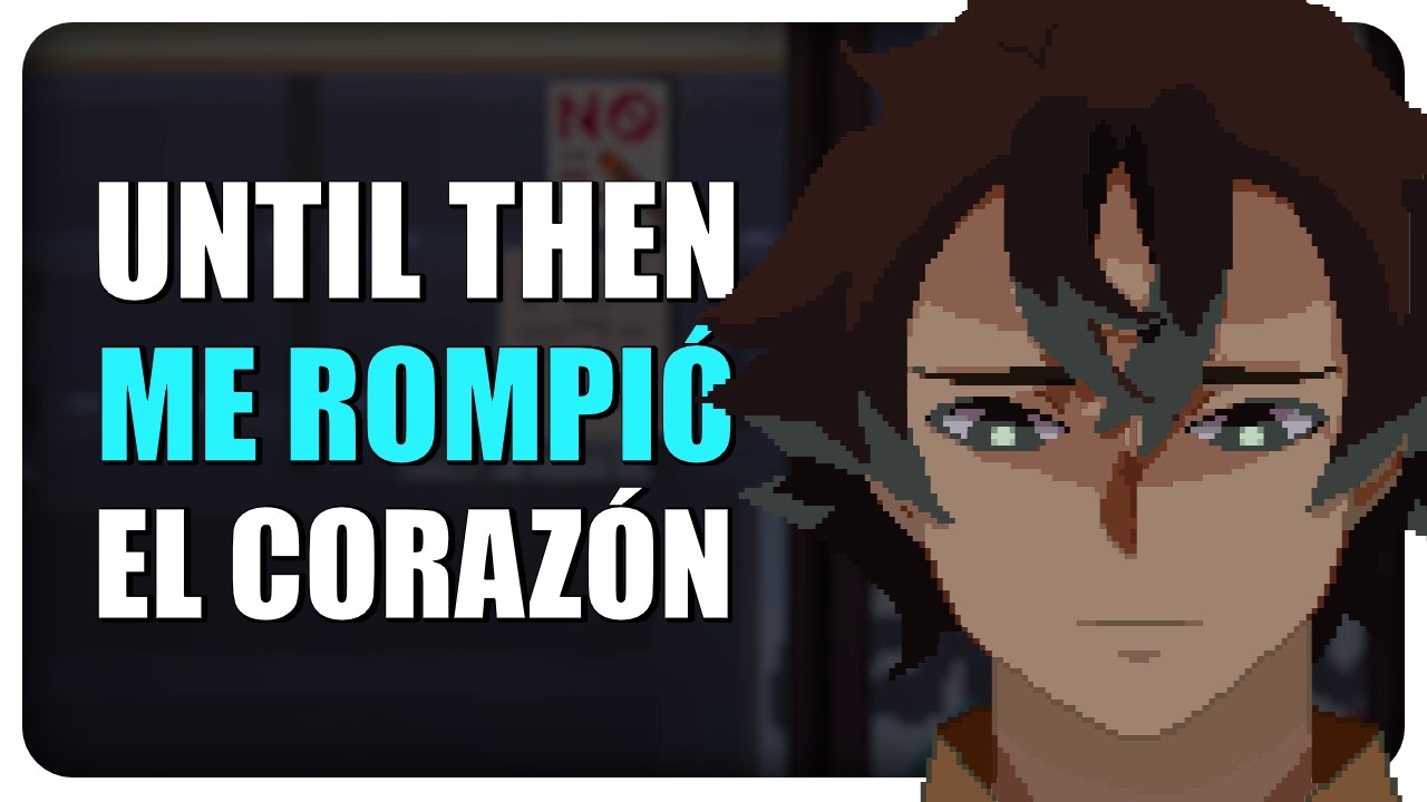 Un juego no me hacía llorar así desde hace años | Until Then