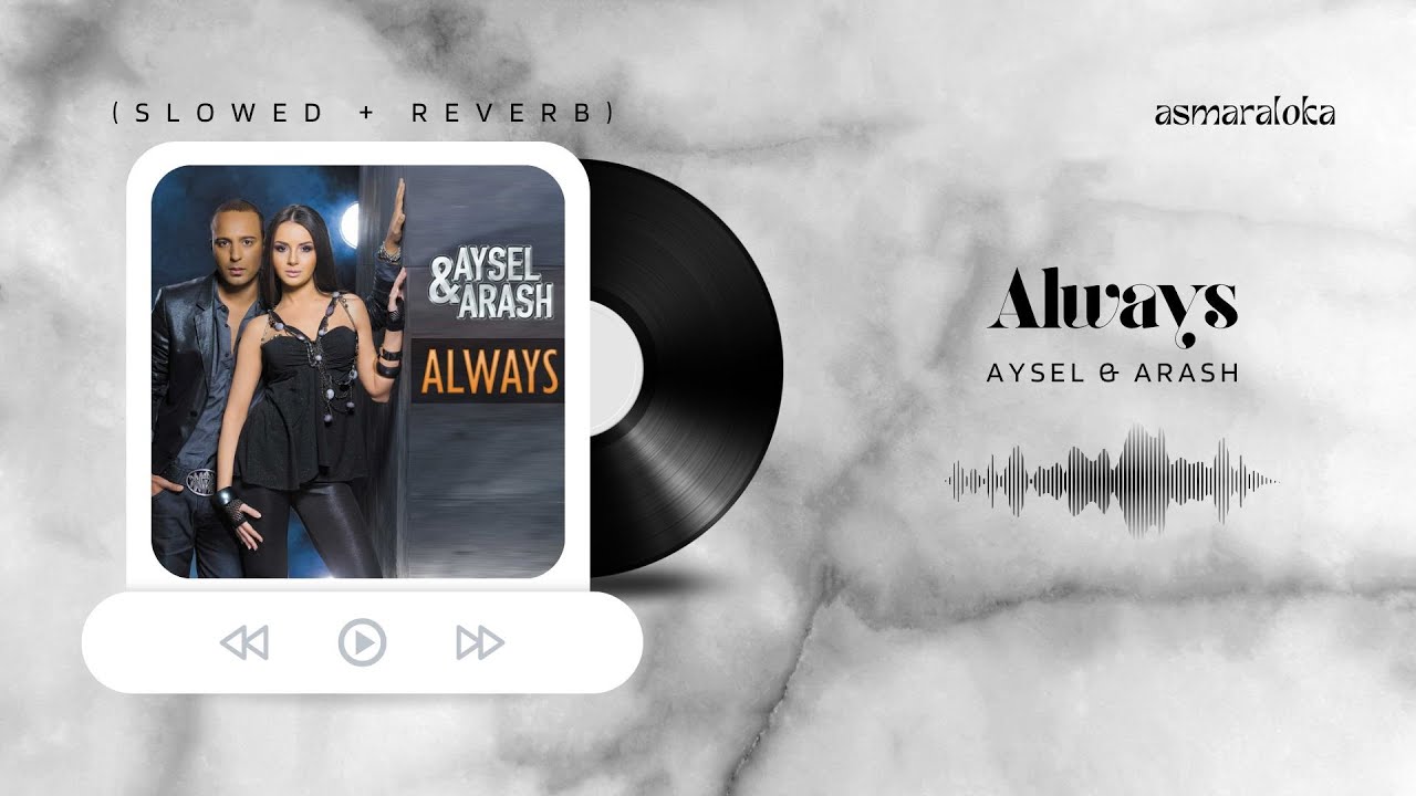 aysel, arash - always (slowed + reverb)