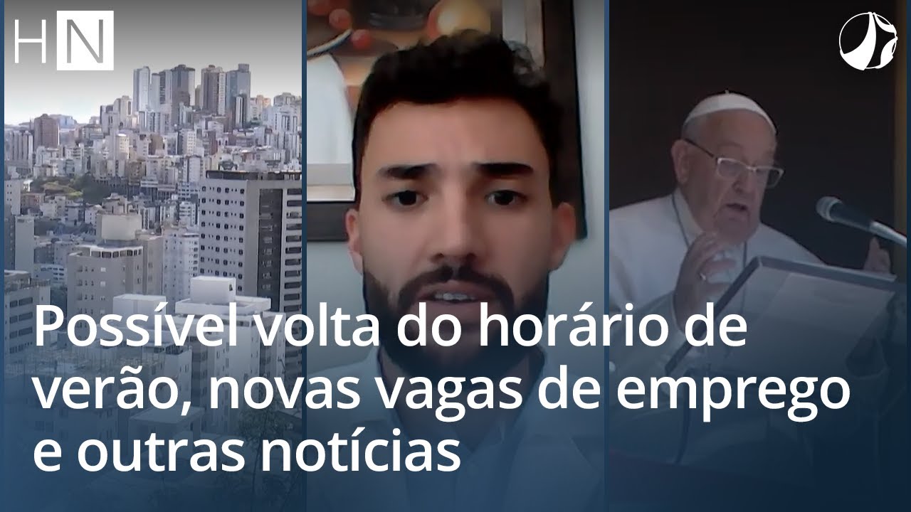 HN | Poss&iacute;vel volta do hor&aacute;rio de ver&atilde;o, novas vagas de emprego e outras not&iacute;cias