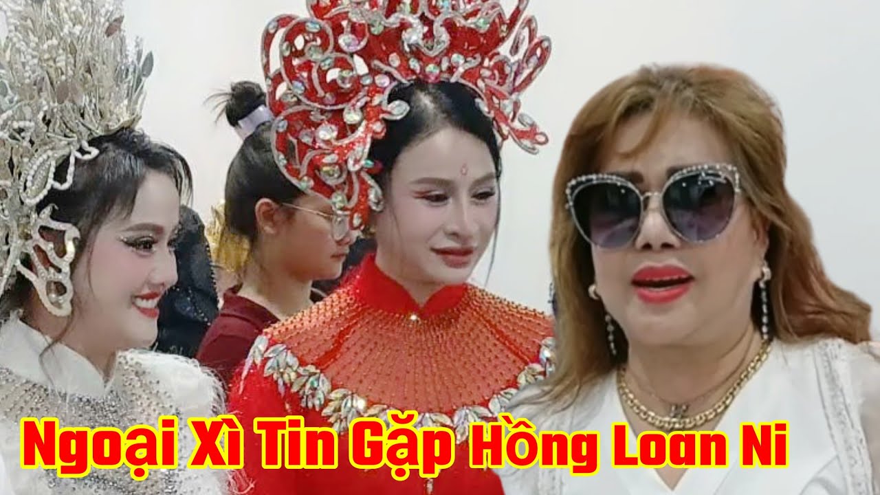 NGOẠI XÌ TIN Gặp Hồng Loan Hồng Ni Chia Sẽ