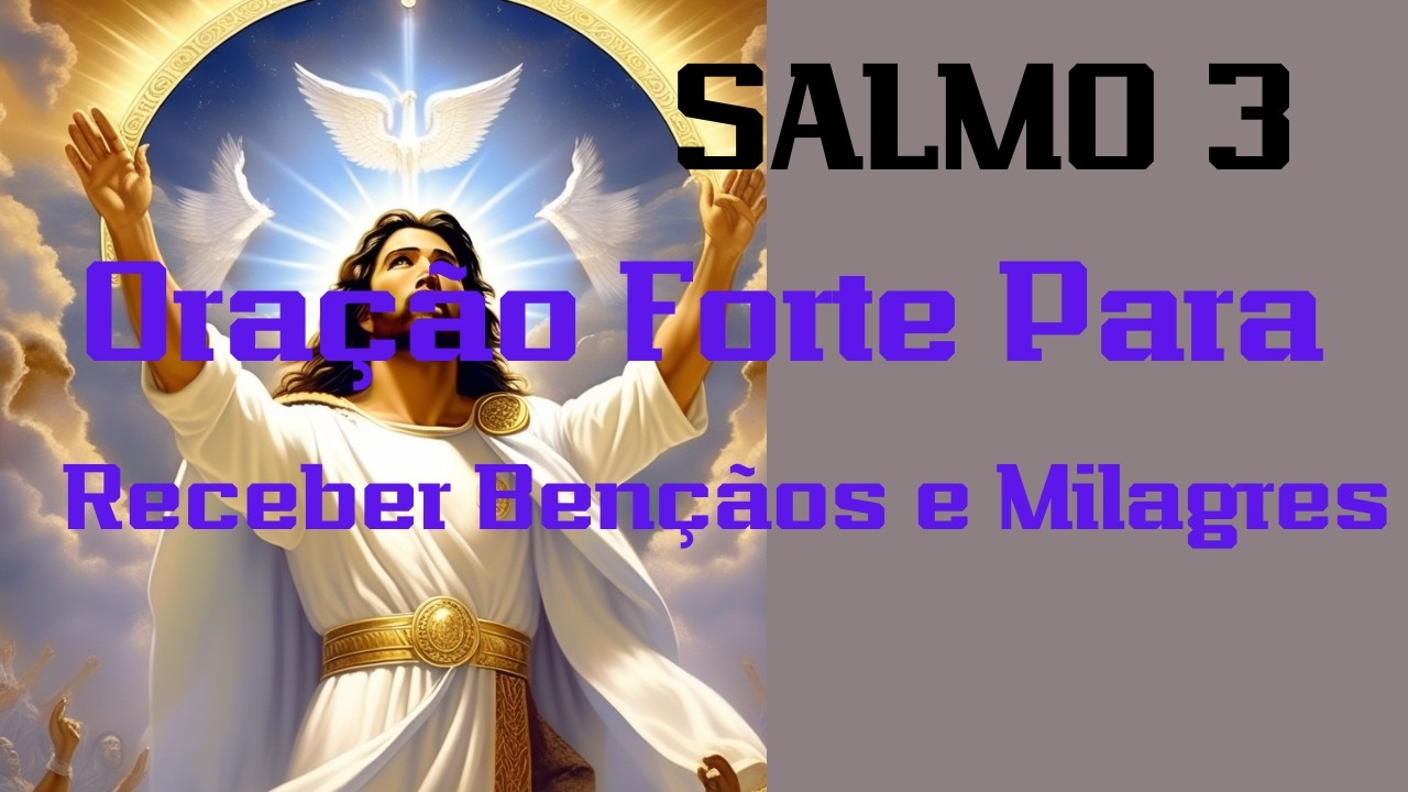 Salmo 3 PARA RECEBER BÊNÇÃOS E MILAGRES