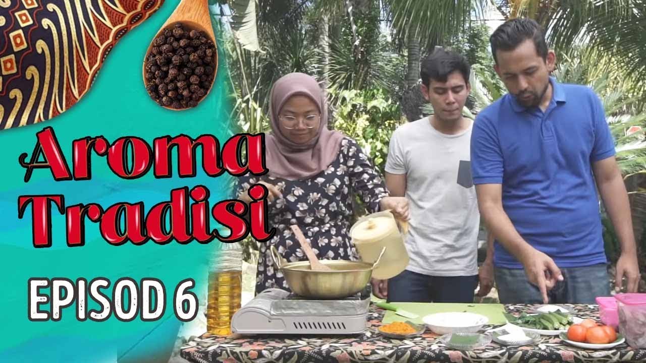 Aroma Tradisi (2019) - Hafidz Roshdi | Episod 6