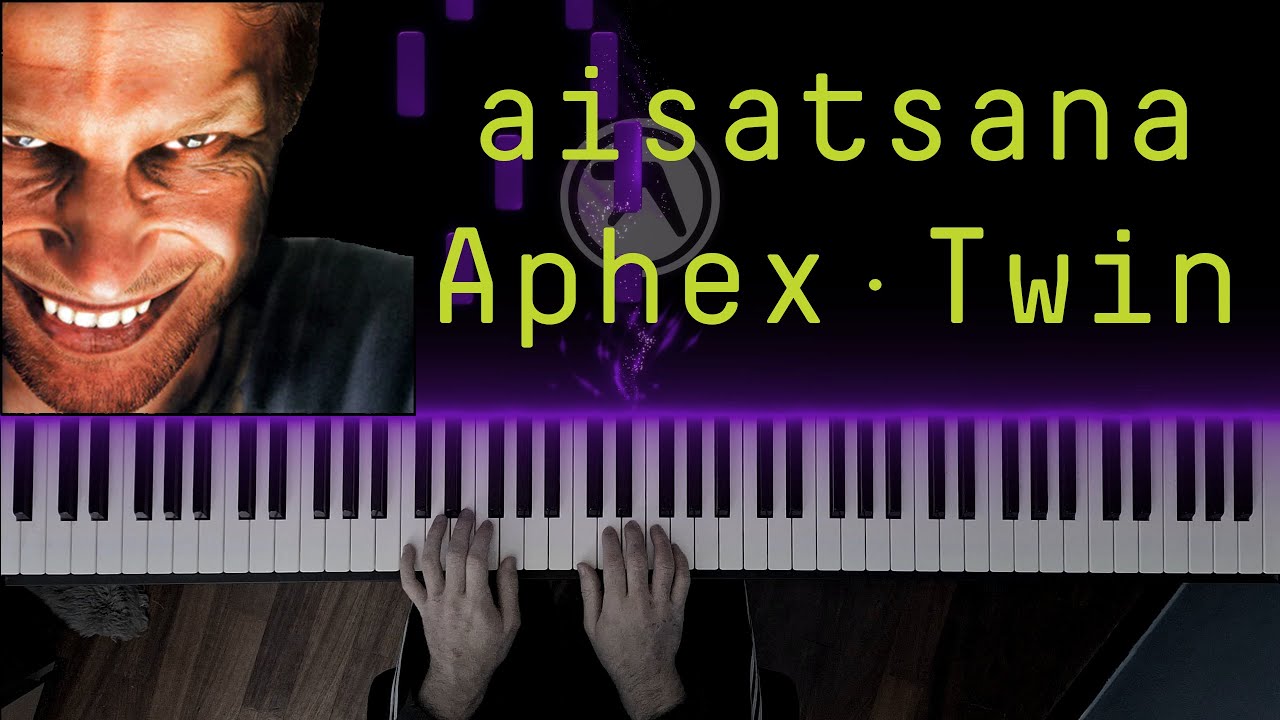 aisatsana [102] - Aphex Twin | Piano Cover
