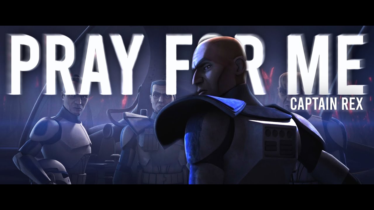 Captain Rex || PRAY FOR ME