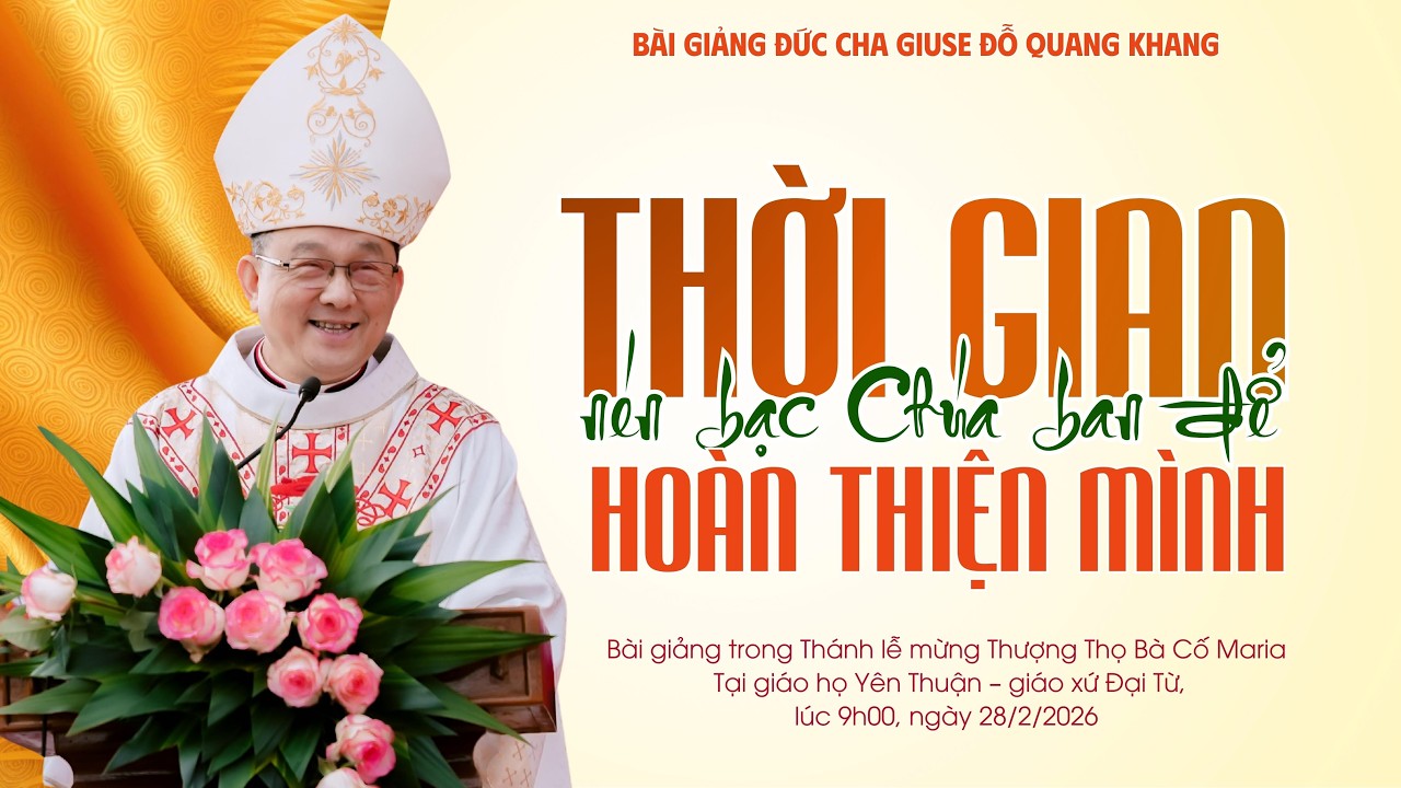 Thời gian - nén bạc Chúa ban để hoàn thiện mình | Bài giảng Đức Cha Giuse Đỗ Quang Khang