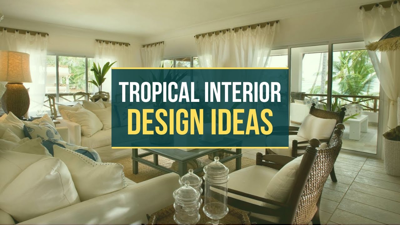 10 Tropical Interior Design Ideas and Designs for Casual and Elegant | Decorify Home & Garden✅