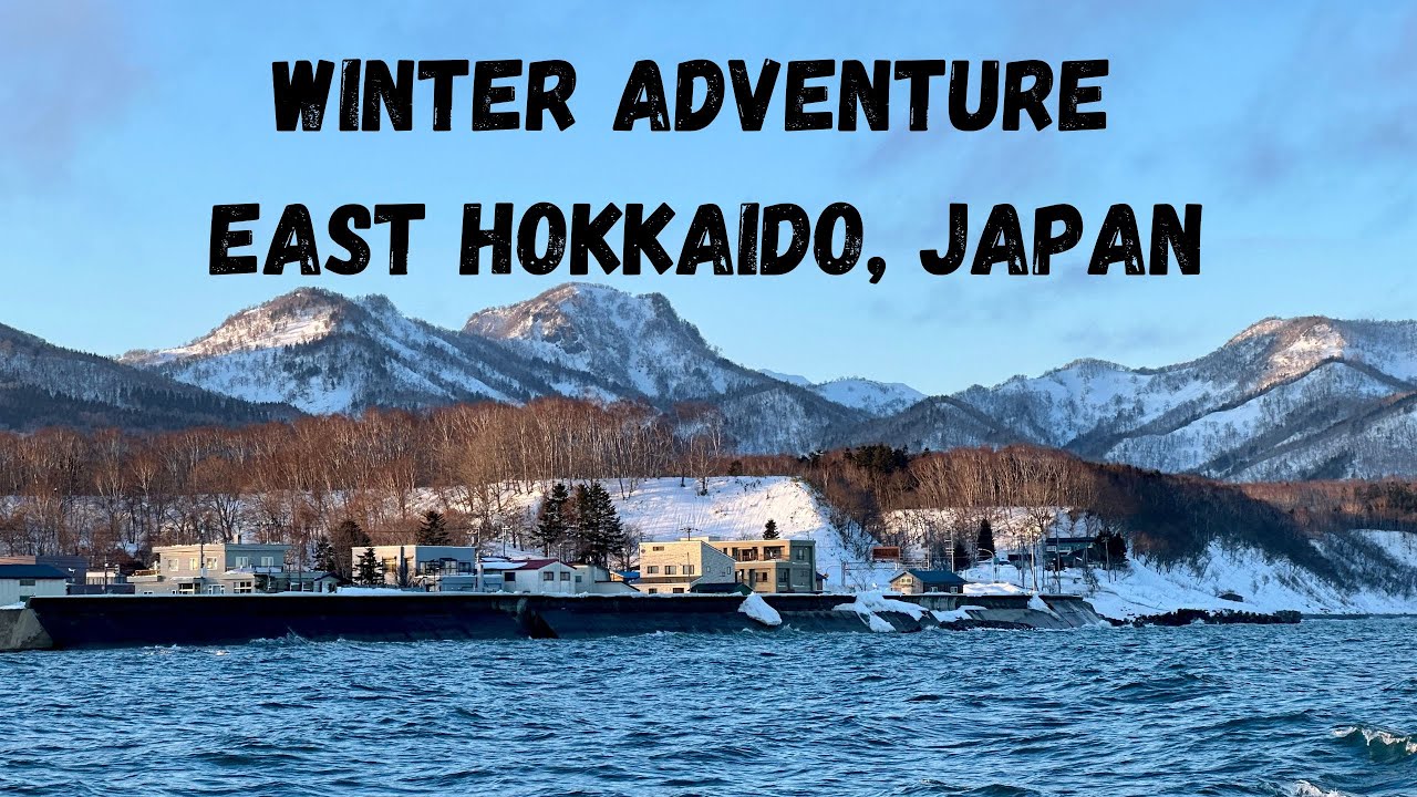 Winter Adventure in East Hokkaido, Japan
