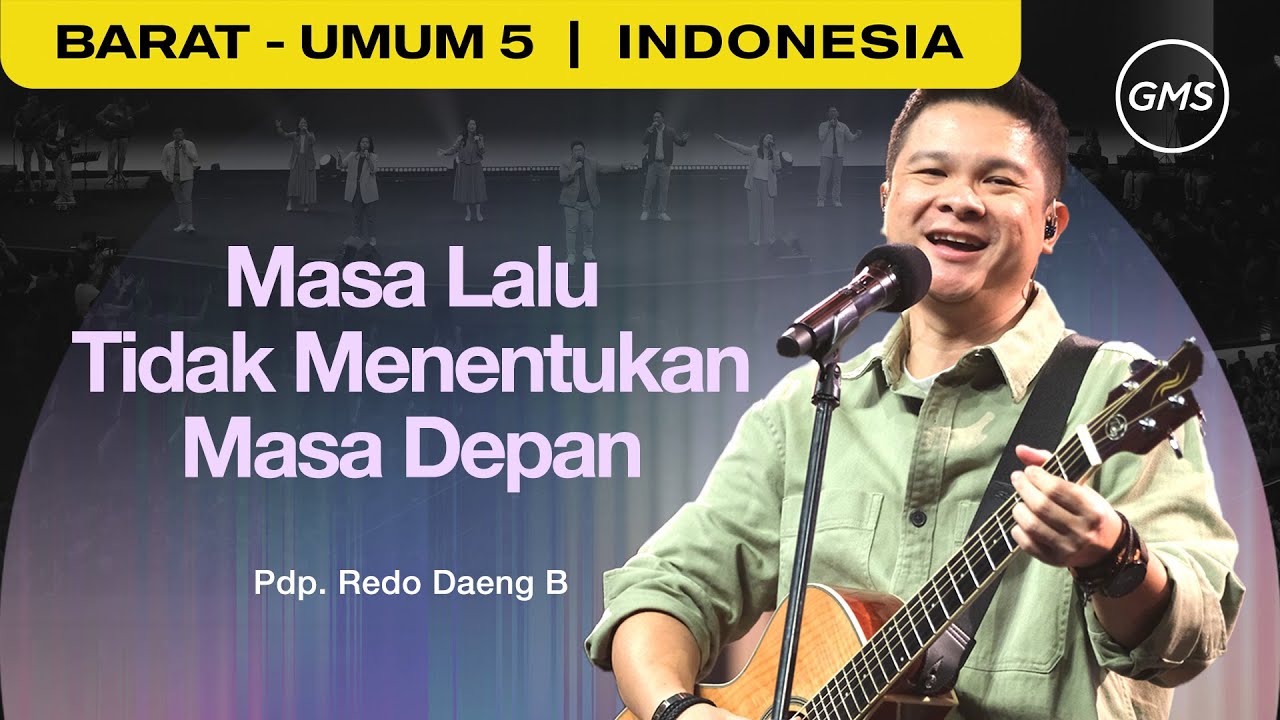 Masa Lalu Tidak Menentukan Masa Depan - Pdp. Redo Daeng B (GMS Church)