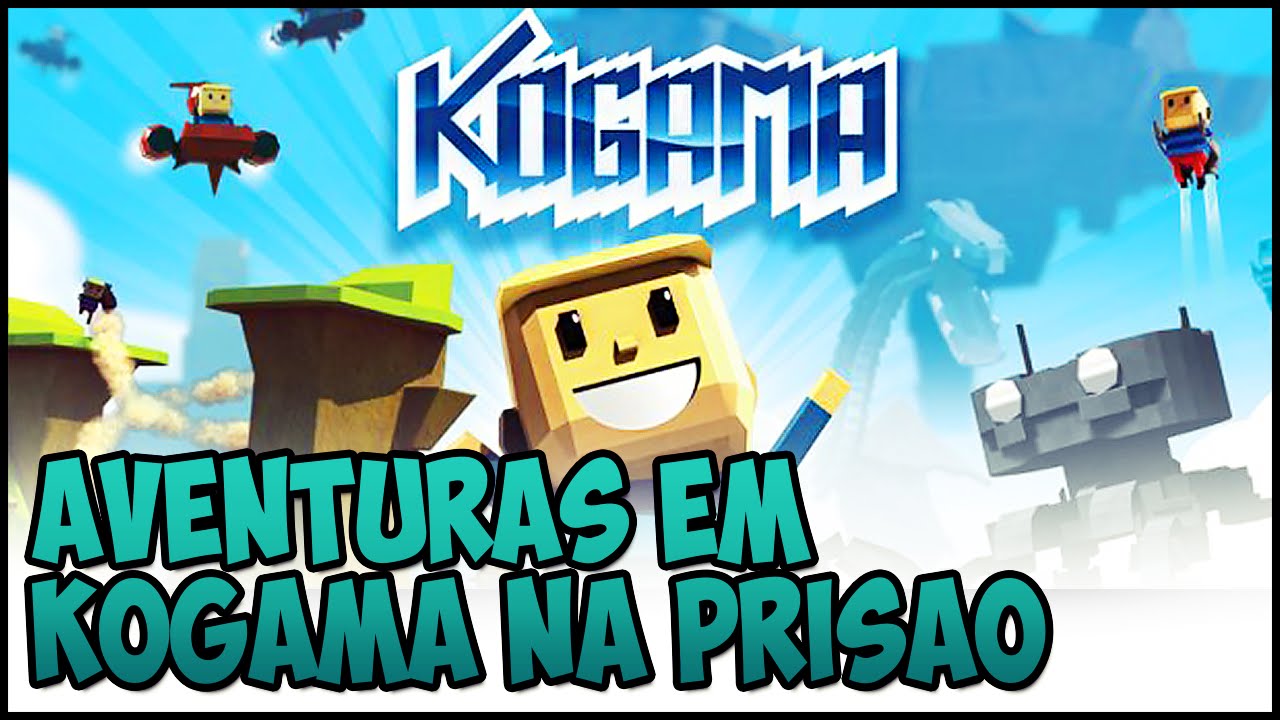 AVENTURAS EM KOGAMA NA PRISÃO