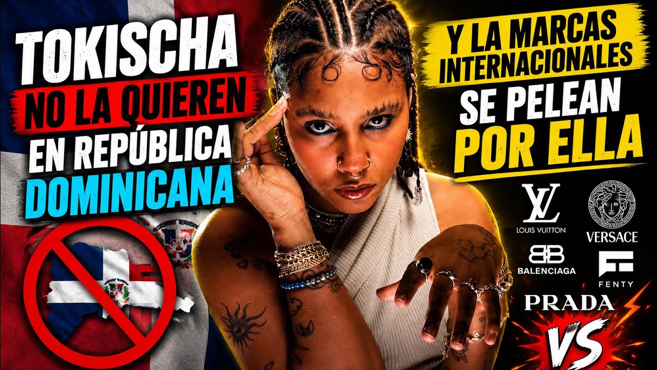 TOKISCHA NO LA QUIEREN EN REPÚBLICA DOMINICANA Y LA MARCAS INTERNACIONALES SE PELEAN POR ELLA #rd