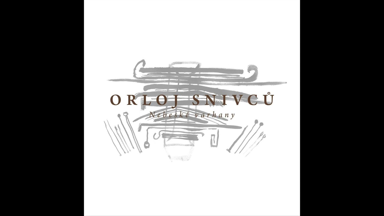 Orloj snivců • Nebeské varhany [Czech Republic 2017]