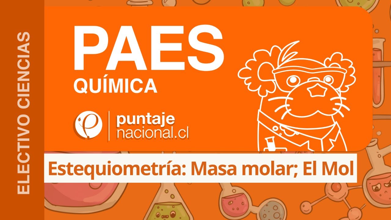PAES | Química | Estequiometría: Masa molar; El Mol