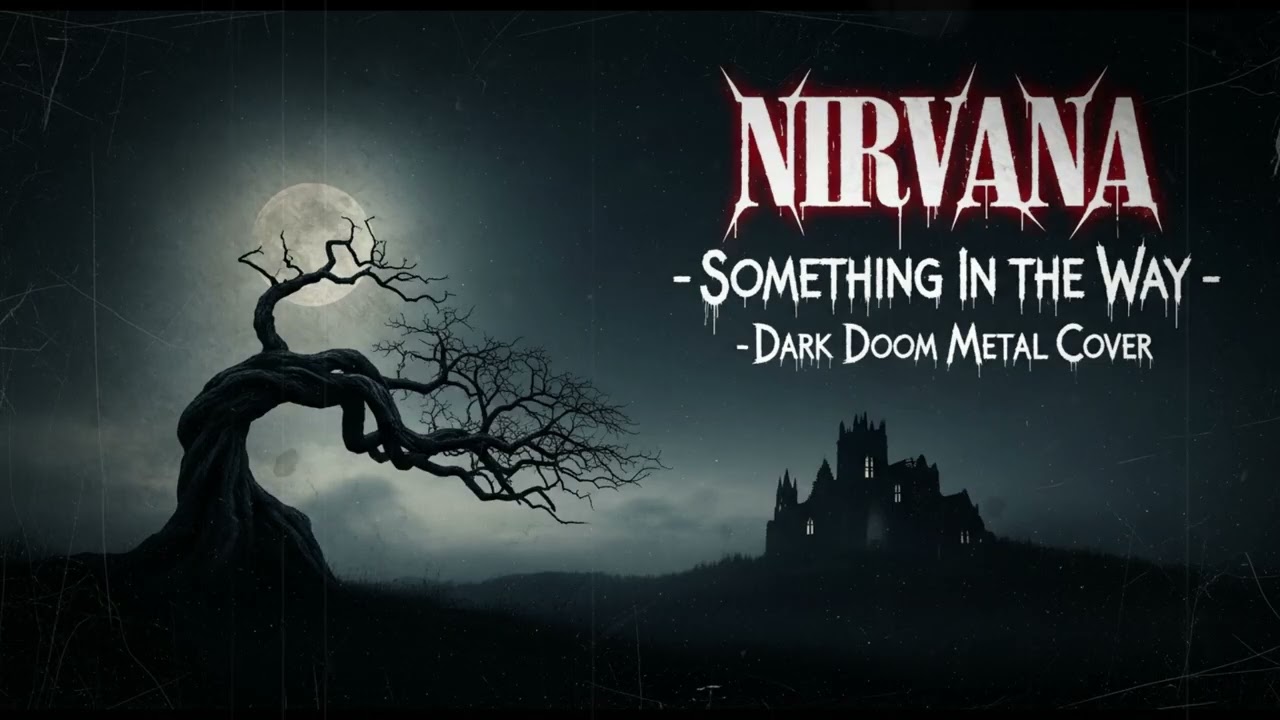 Nirvana - Something In the Way ( Dark Prog Doom Metal Cover )