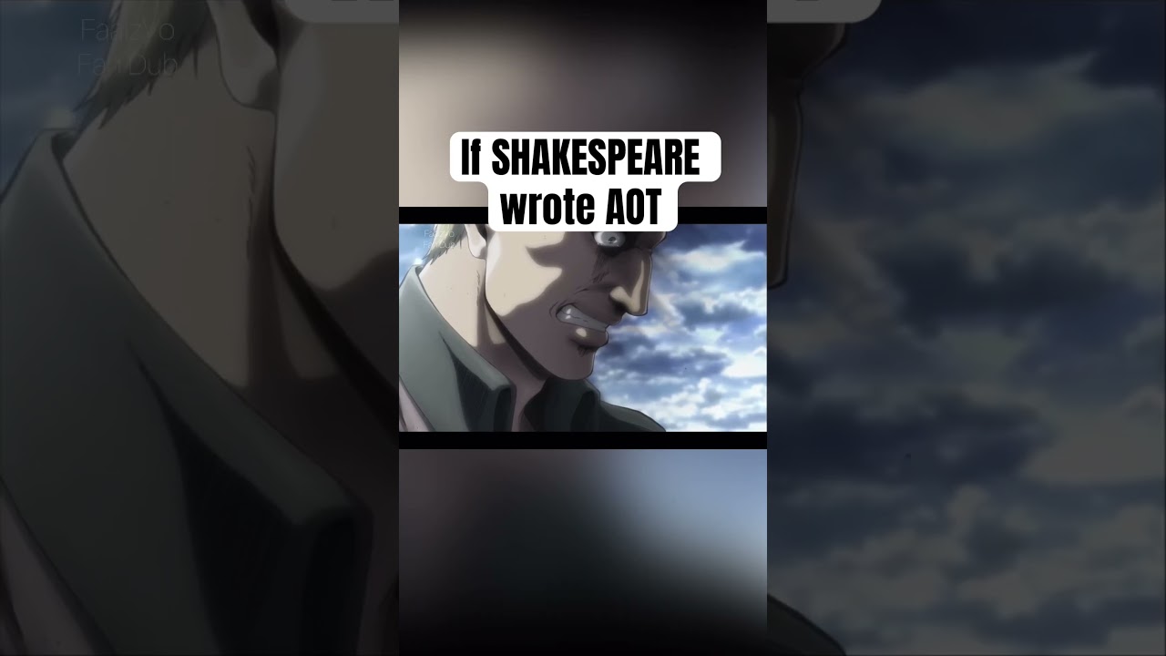 If Shakespeare wrote Attack on Titan #shakespeare #anime #voiceacting #attackontitan #fandub