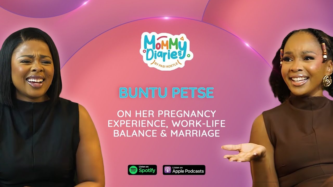 BUNTU PETSE ON HER PREGNANCY EXPERIENCE, WORK-LIFE BALANCE AND MARRIAGE | MOMMY DIARIES BY PASI